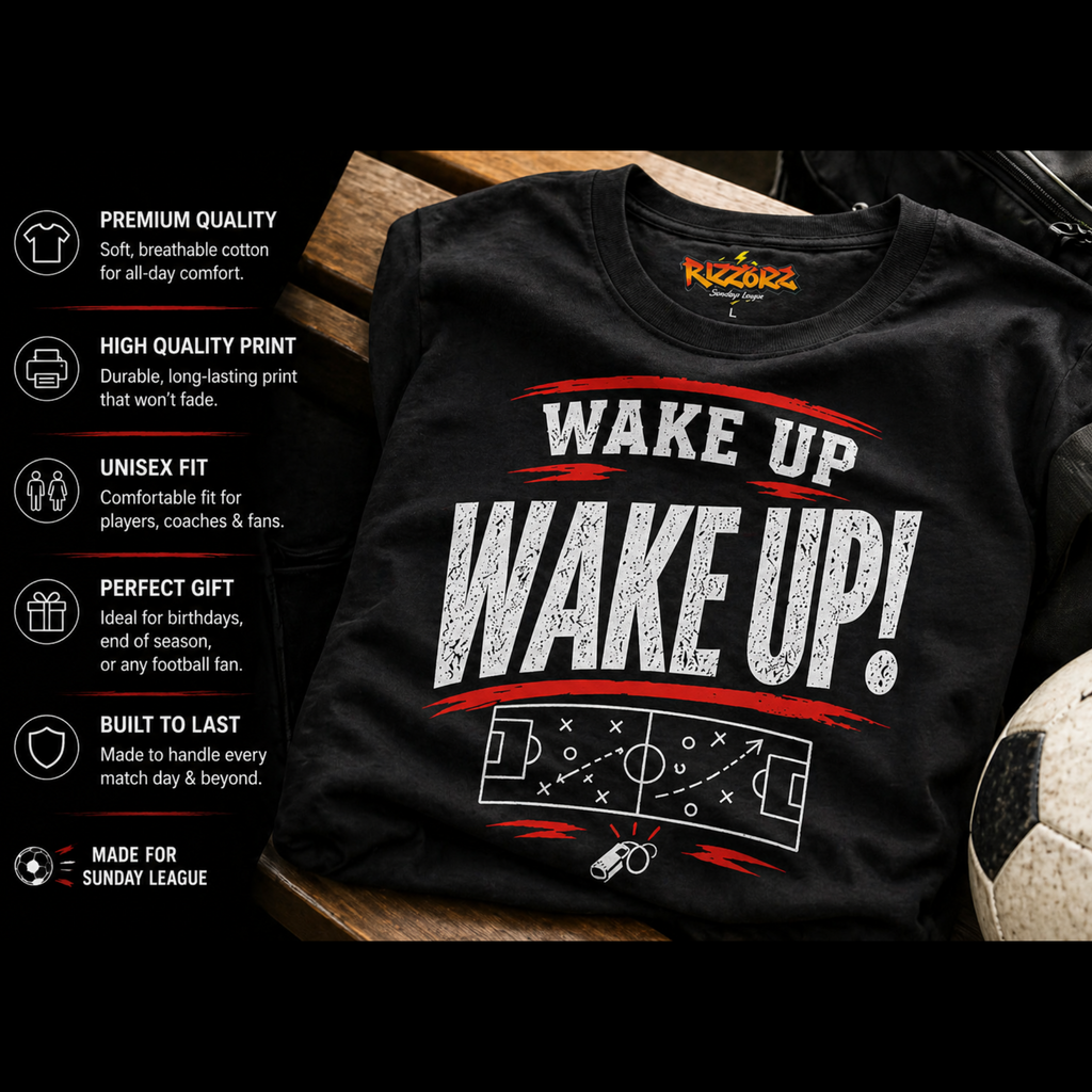 Funny Sunday League Football T-Shirt “Wake Up Wake Up!” | Football Banter Tee | Soccer Player Shirt | Coach Gift | End of Season Gift